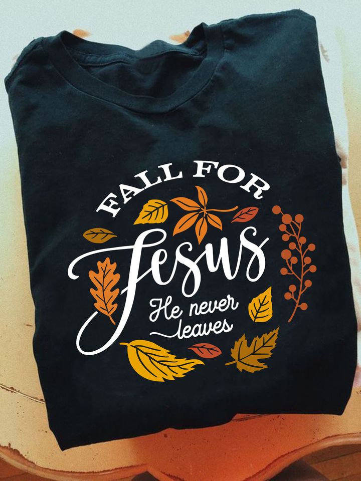 Fall For Jesus He Never Leaves Standard Women’s T-shirt