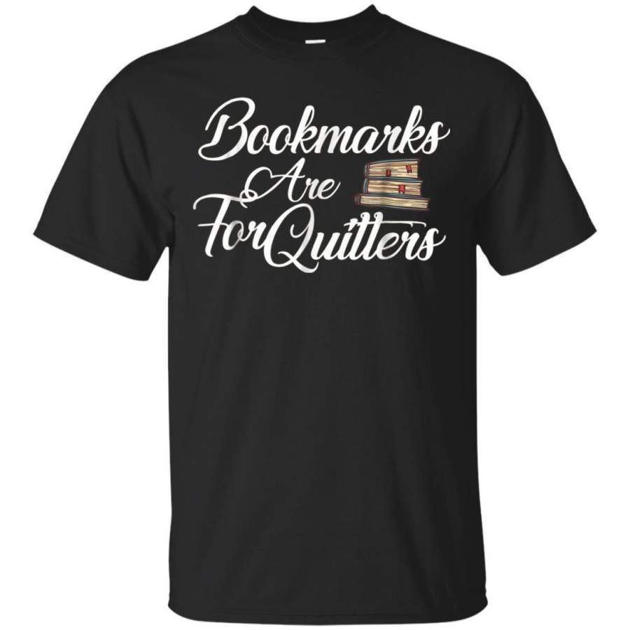 AGR Bookmarks Are For Quitters  Funny Book Lover Tshirt Jaq T-shirt