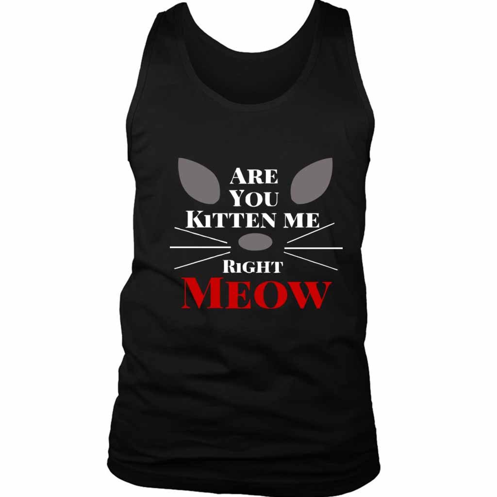 Are You Kitten Me Right Meow Nine Men’s Tank Top