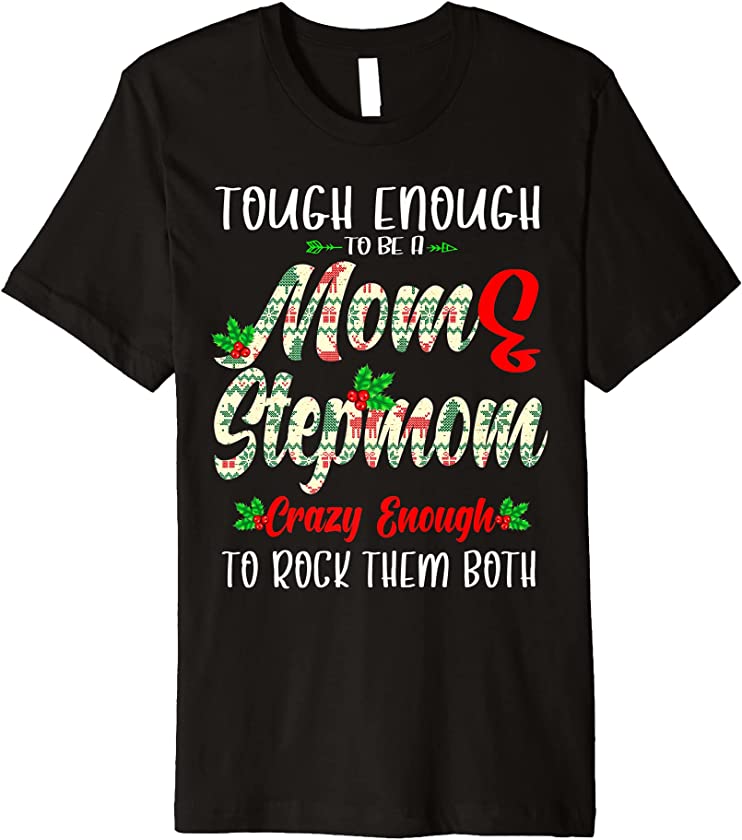 Tough enough to be a mom and Stepmom funny ugly christmas Premium T-Shirt