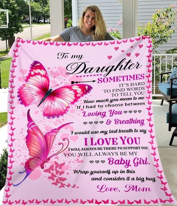 To my daughter somtimes it’s hard to find words to tell you how much you mean to me love mom Quilt Blanket