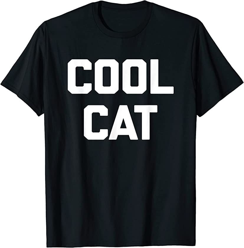 Cool Cat T-Shirt funny saying sarcastic novelty humor cute T-Shirt