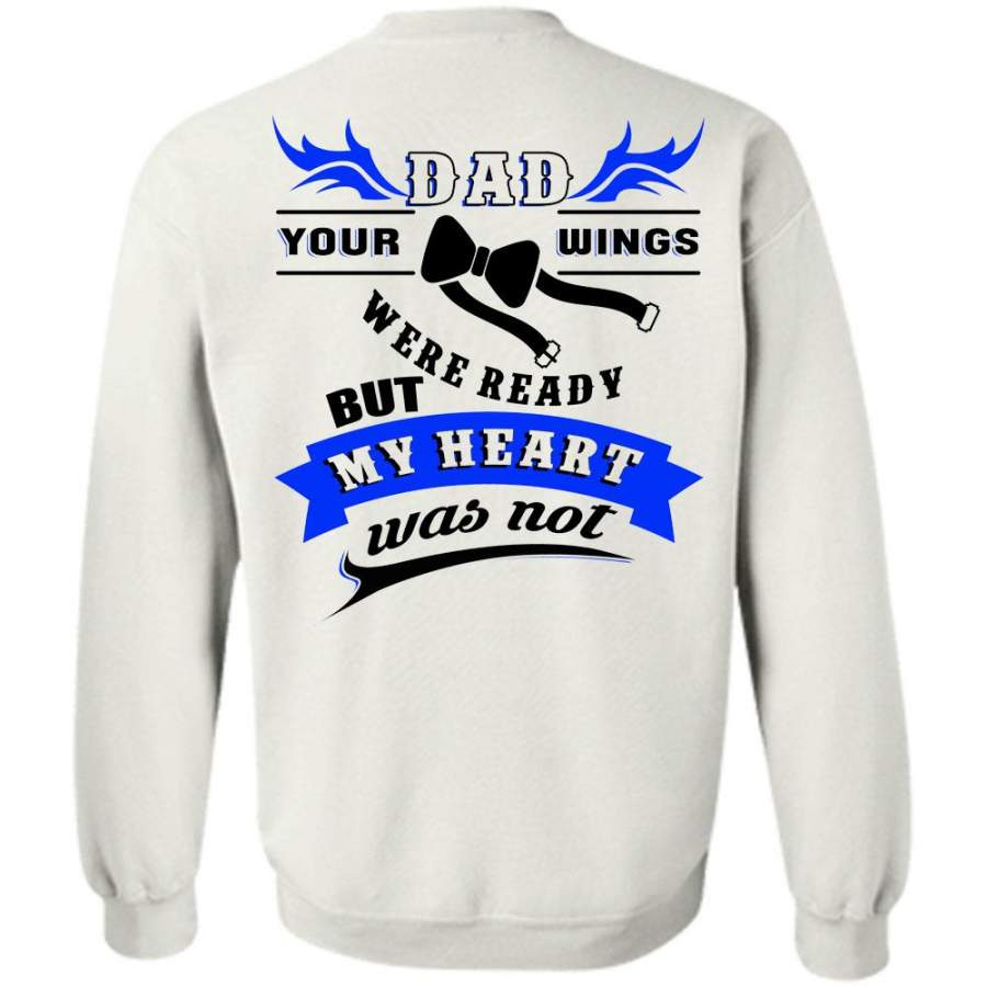 Being A Papa T Shirt, Dad Your Wings Were Ready But My Heart Was Not Sweatshirt