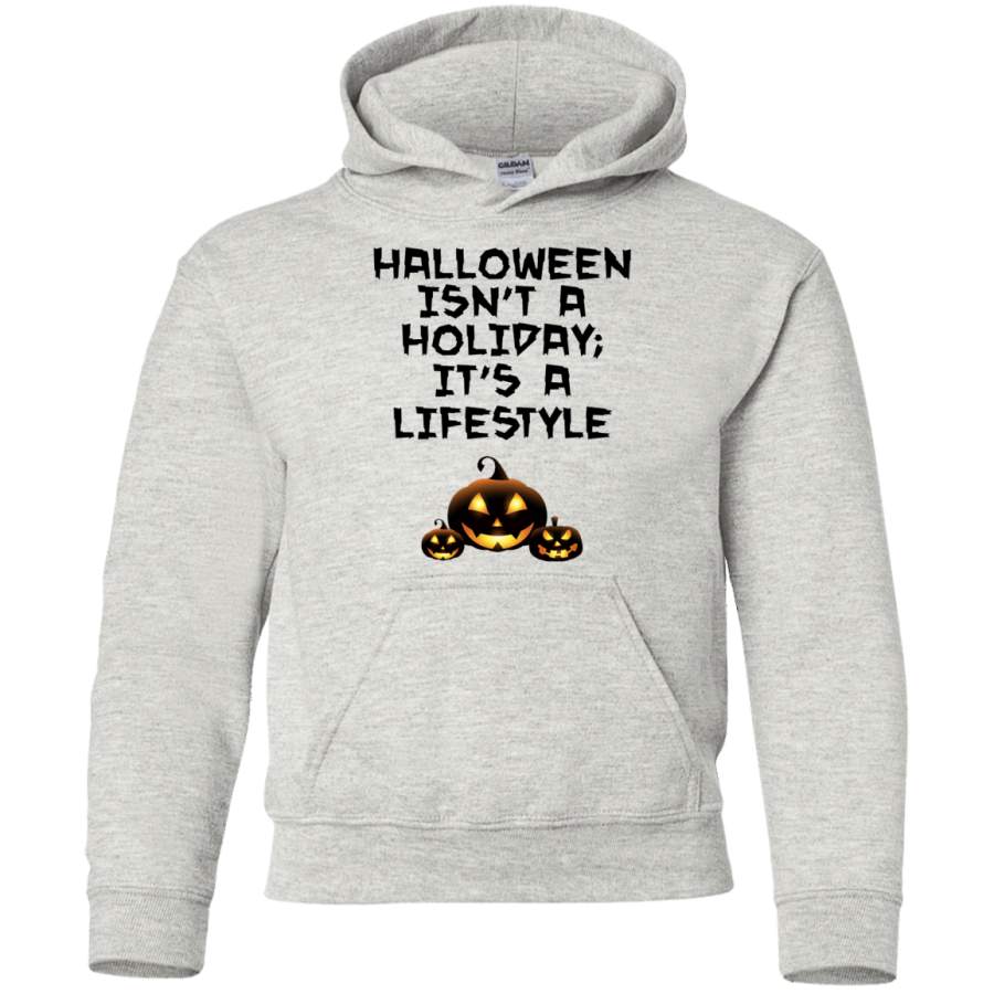 Halloween Isn’t A Holiday, It’s a LifeStyle  Youth Pullover Hoodie