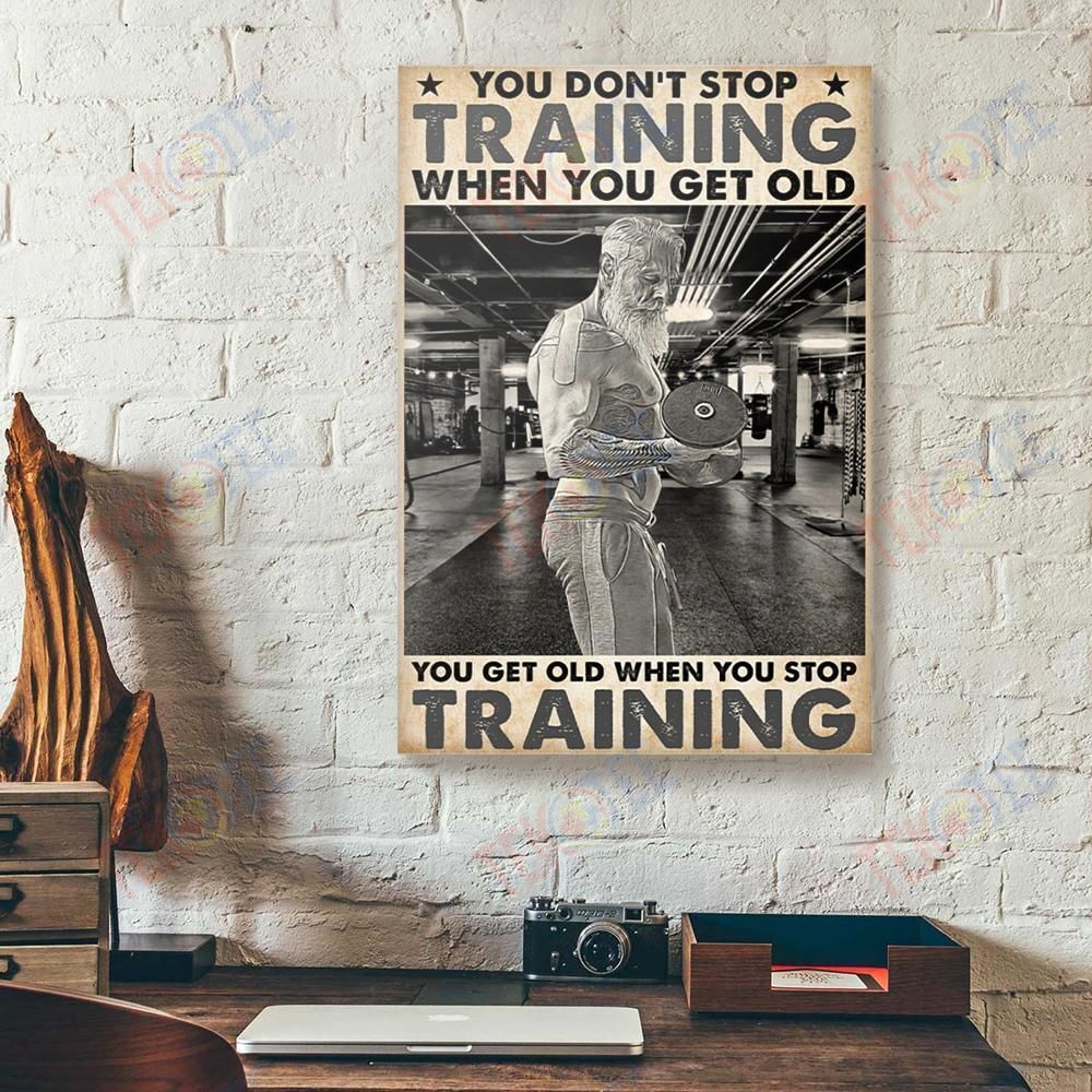 Canvas Art Prints You Dont Stop Training When You Get Old Weightlifting Vertical Canvas Wall Art Attractive Wall Art Home Decoration