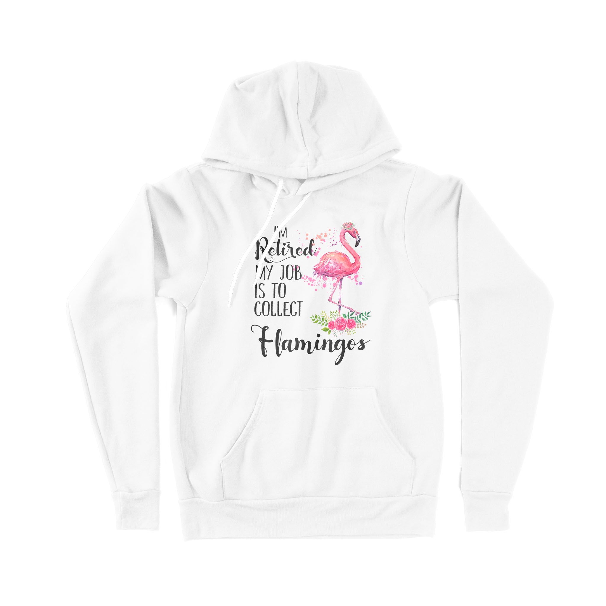 I’M Retired My Job Is To Collect Flamingos – Premium Hoodie