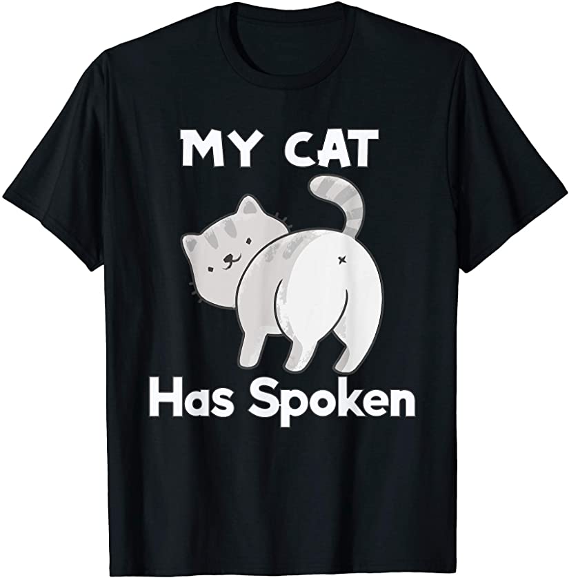 My Cat has spoken Funny Cat tail behind Kitten lover comic T-Shirt