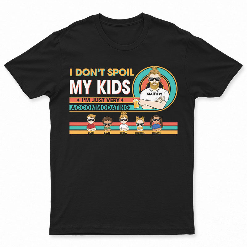 I Don’T Spoil My Kids – Gift For Father & Granpa – Personalized Custom T Shirt