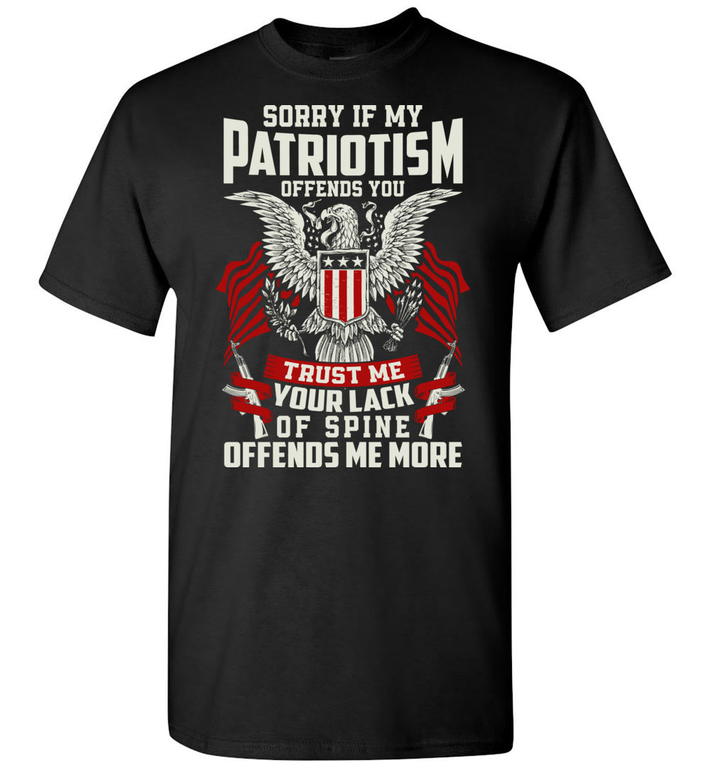 Sorry If My Patriotism Offends You Proud American T-Shirt