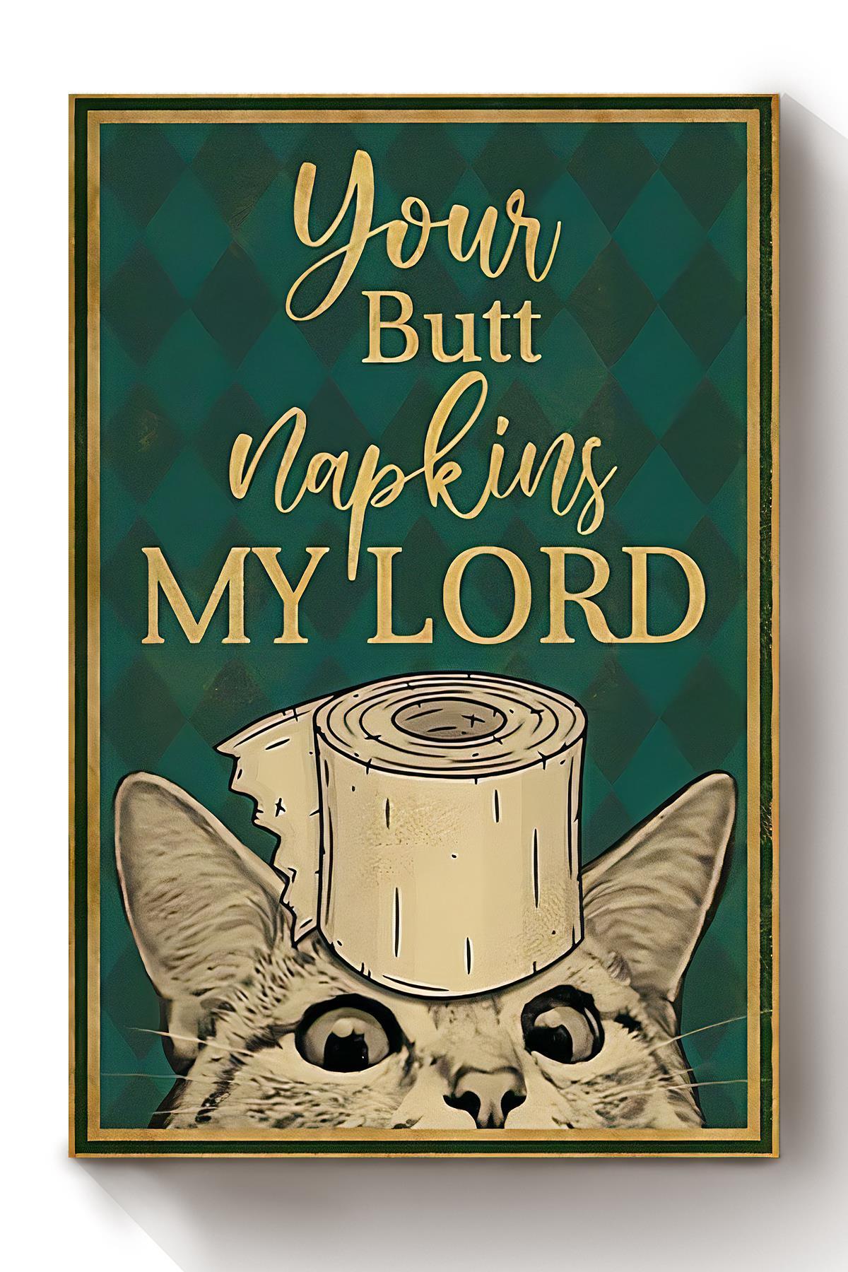 Kitten Your Butt Napking My Lord Animal Wall Art Gift For Cat Lover Bathroom Decor Canvas