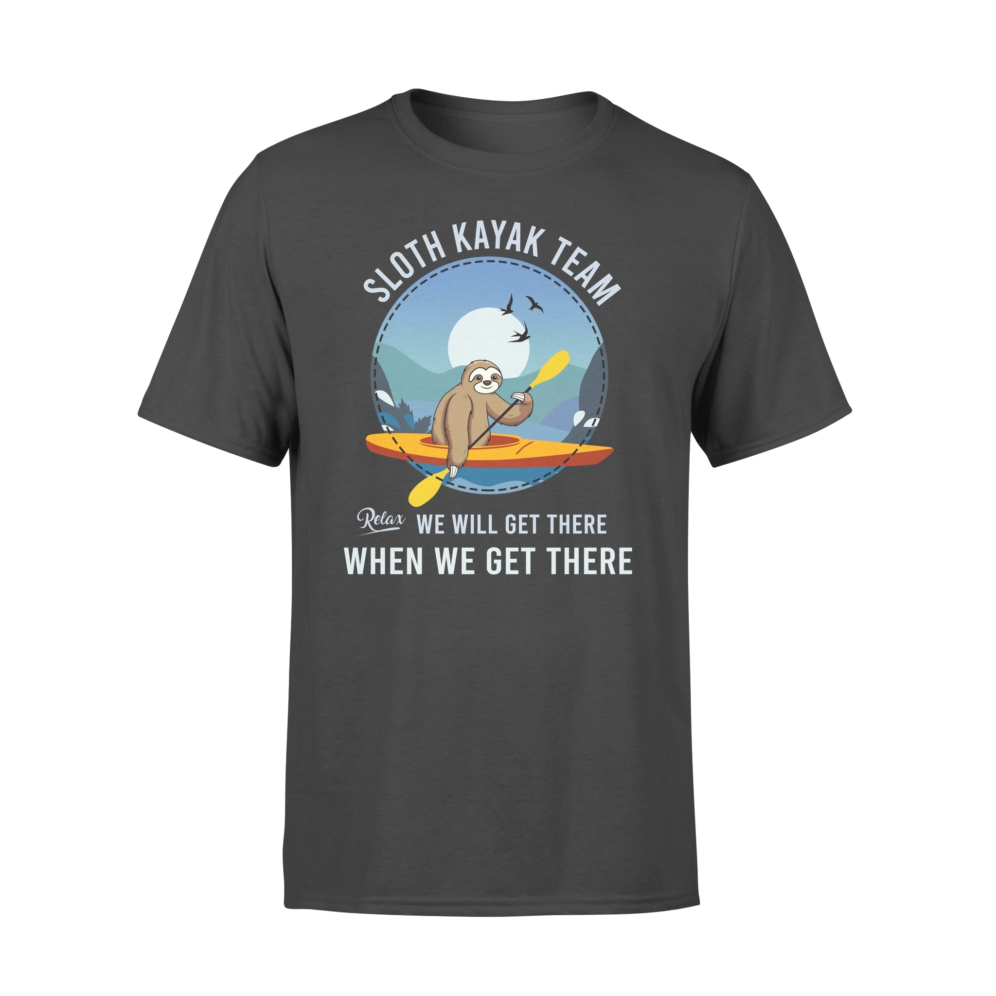 Funny Sloth Kayak Team Relax We Will Get There When We Get There Boating Hobbies – Premium T-shirt