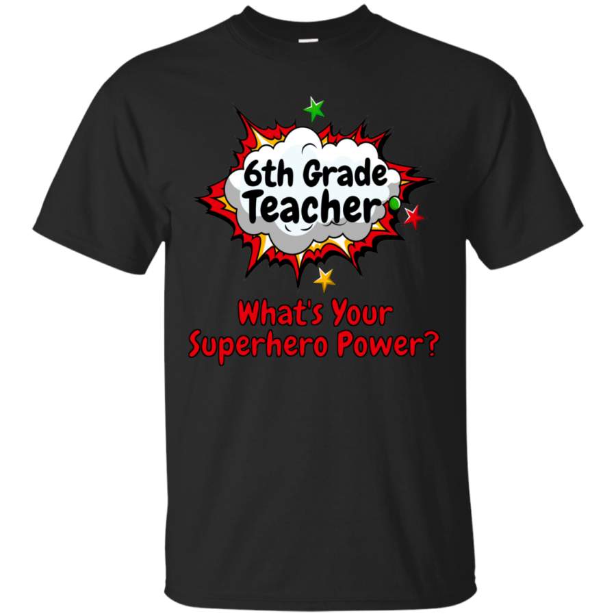 AGR 6th Grade Teacher Whats Your Superhero Power School Shirt