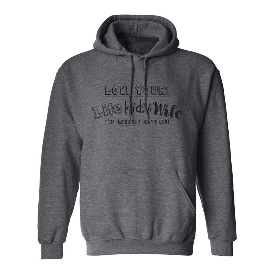 Love Your: Life Kids & Wife Adult Hooded Sweatshirt