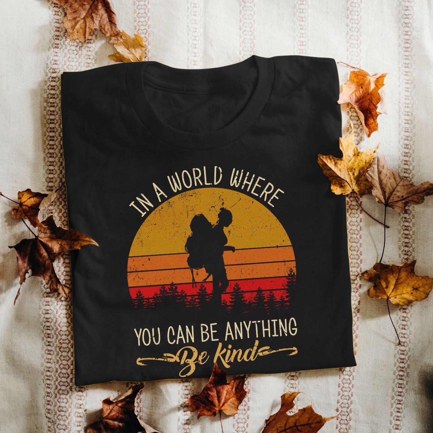 Vintage In A World Where You Can Be Anything Be Kind Hiking Lovers Gift Standard/Premium T-Shirt