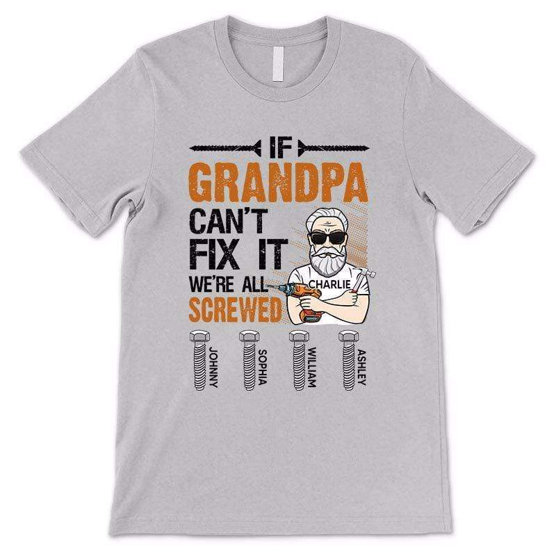 We‘Re All Screwed If Dad Grandpa Can’T Fix It Personalized Shirt