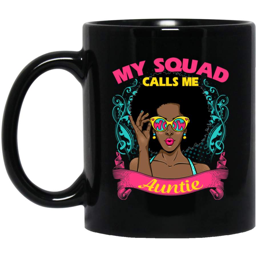 African American Coffee Mug My Squad Calls Me Auntie 11oz – 15oz Black Mug