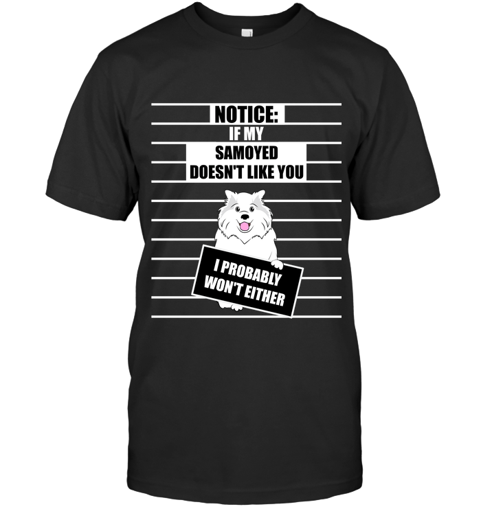 If My Samoyed Doesn’T Like You Tshirt As Sammy Dog Gift