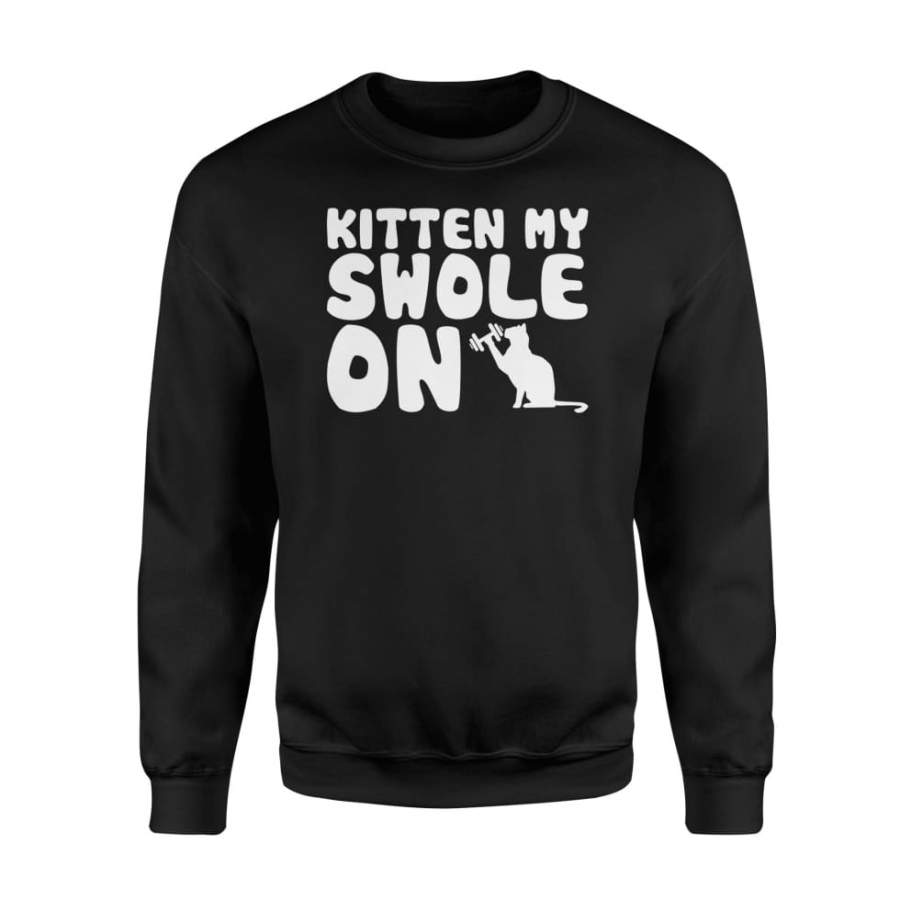 Kitten My Swole On Cat Gym Lover Design Gifts Shirt – Standard Fleece Sweatshirt