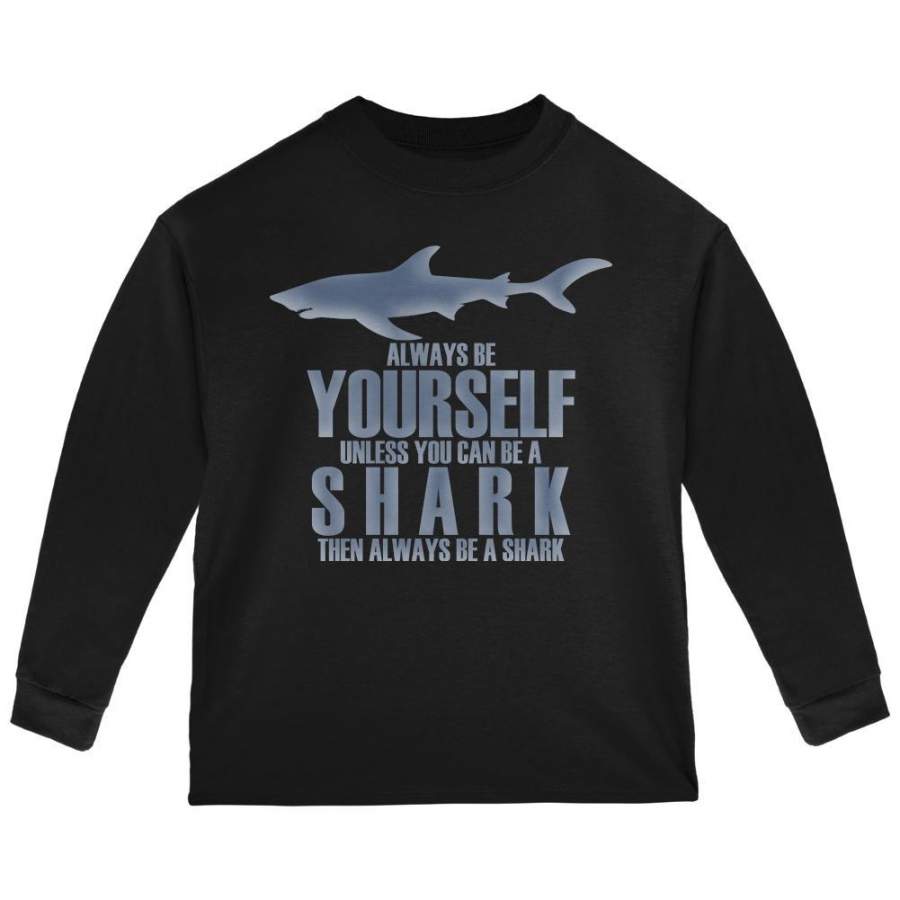 Always Be Yourself Shark Toddler Long Sleeve T Shirt