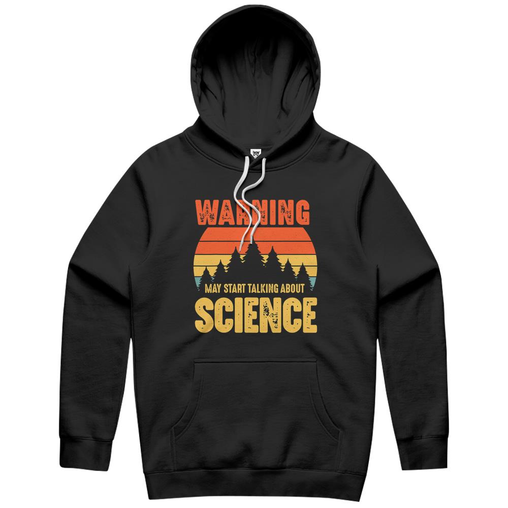 Warning May Start Talking About Science Funny Scientist Hoodie