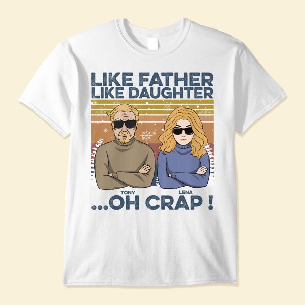 Like Father Like Daughter Oh Crap β Personalized Shirt β Christmas Gift For Father, Mother, Daughters