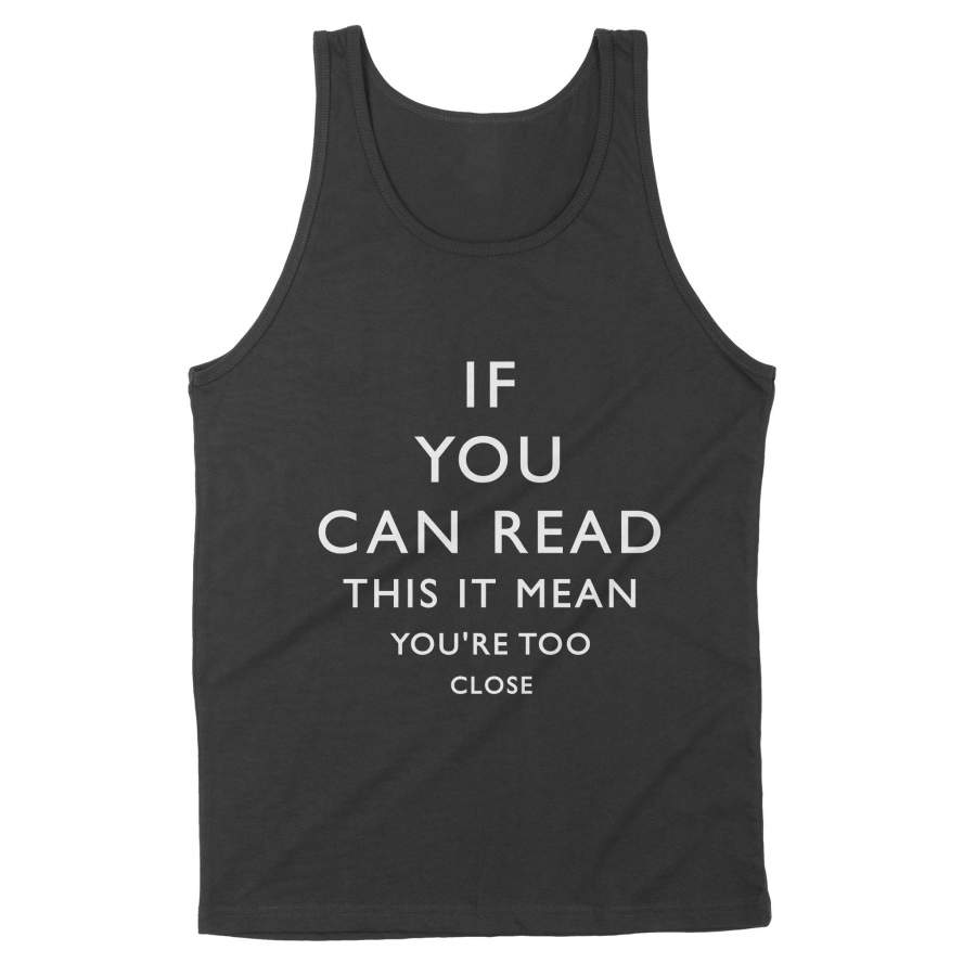 Corona Sarcastic Slogan Tank – If You Can Read This It Mean You’re Too Close, Corona Virus Shirt, Corona Shirt, Quarantine Tank Top