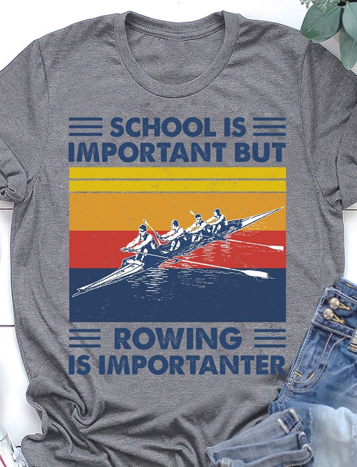 School Is Important But Rowing Is Importanter Retro Vintage Gift Standard/Premium T-Shirt