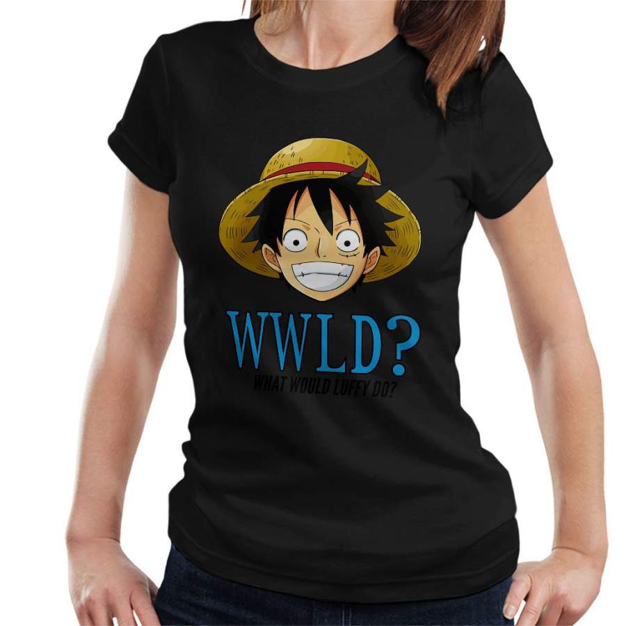 WWLD What Would Monkey D Luffy Do One Piece Women’s T-Shirt