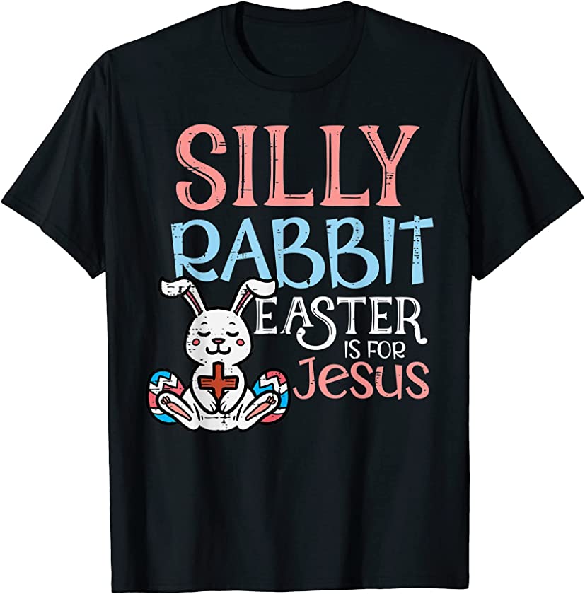 Silly Rabbit Easter Is For Jesus Christ Religious Toddler T-Shirt