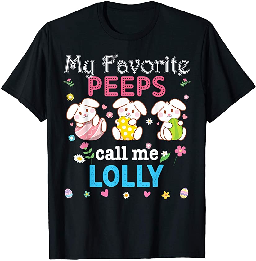 My Favorite Peeps Call Me Lolly Bunny Family Egg Hunt Love T-Shirt