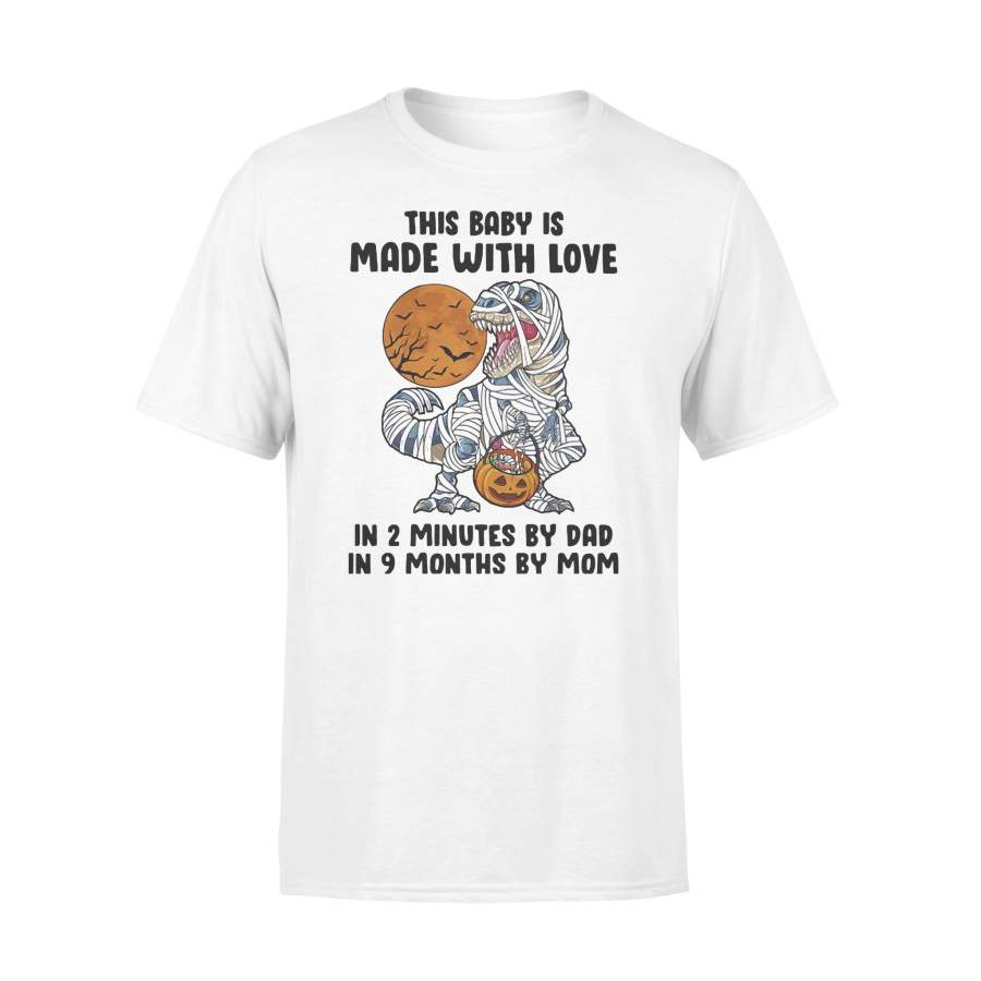 Halloween Dinosaur This Baby Is Made With Love In 2 Minutes By Dad In 9 Months By Mom T-shirt