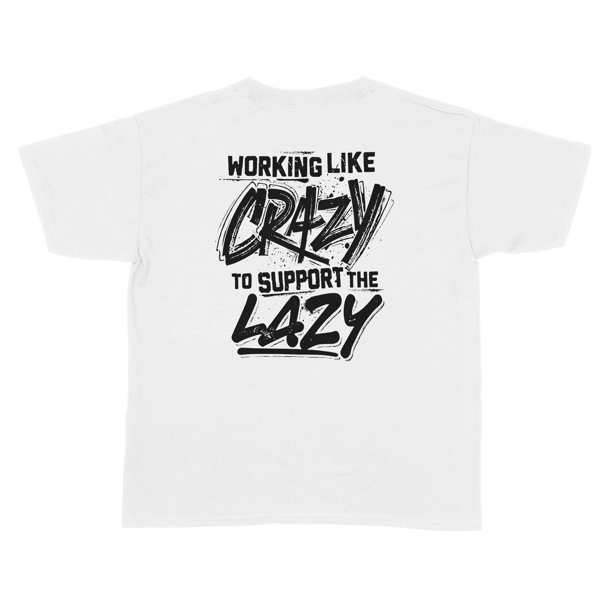 Working Like Crazy To Support The Lazy Graphic Tees Shirt Print on Back – Standard Youth T-shirt