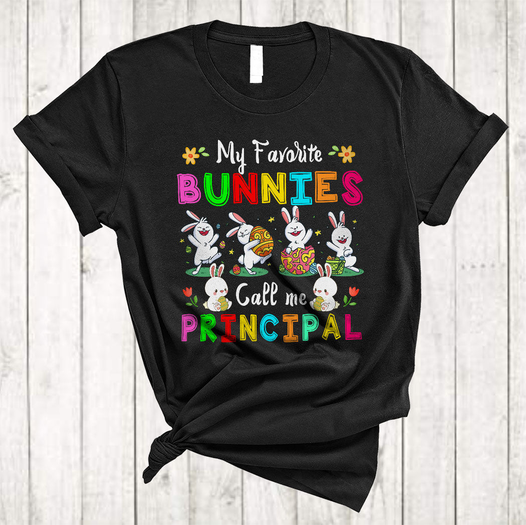 My Favorite Bunnies Call Me Principal Cute Easter Day Bunny Hunting Egg Lover Gifts T-Shirt