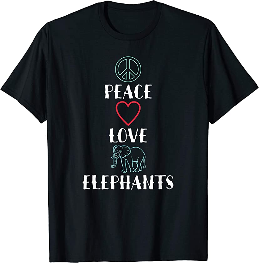 Peace Love Elephants Inspiring Funny Animal Lover Humor Gift T-Shirt