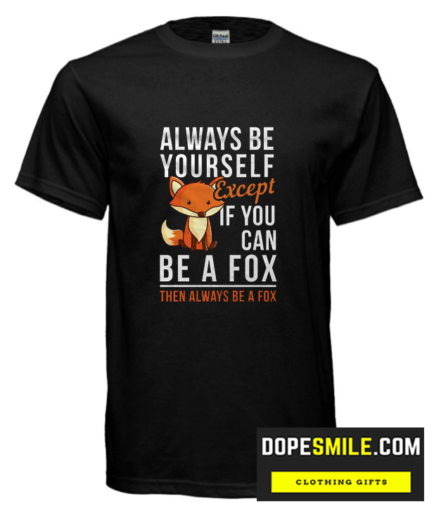 Always Be Yourself cool T Shirt