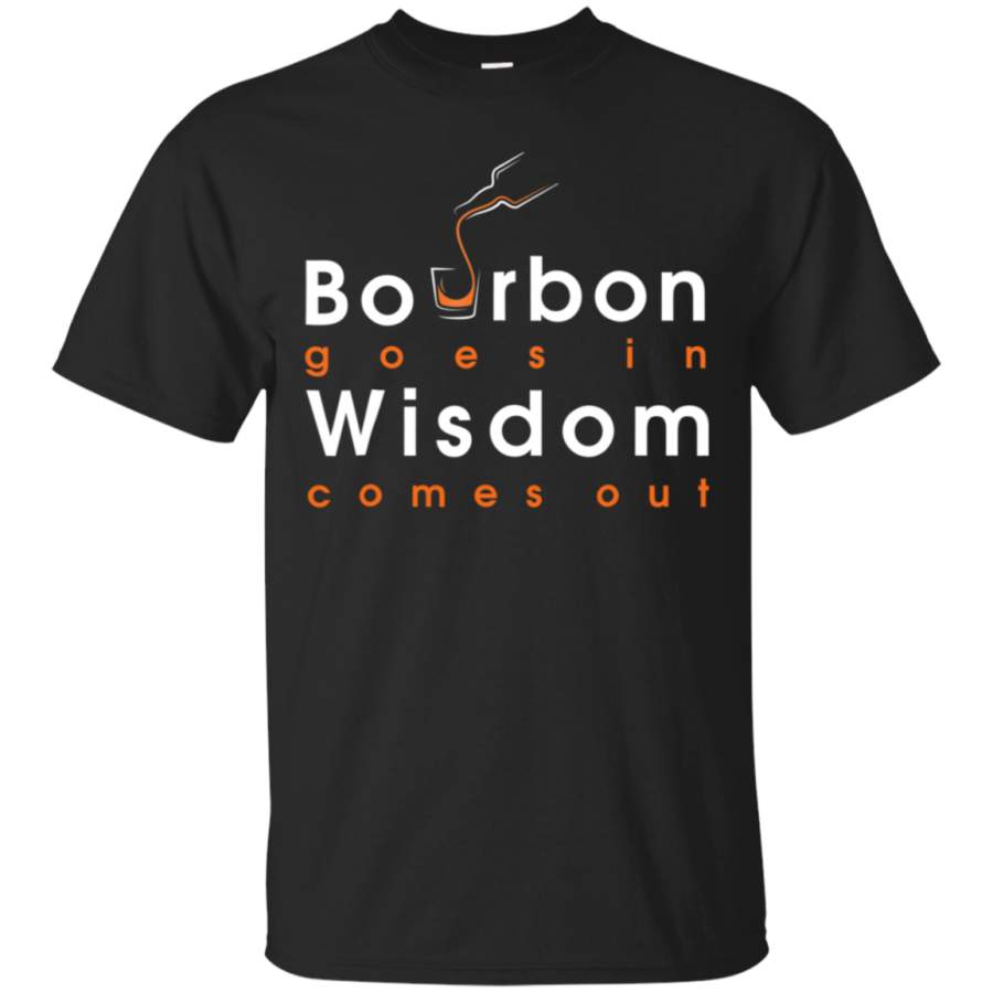 AGR Bourbon Goes In Wisdom Comes Out Whiskey Drinking Shirt G200 Gildan Ultra Cotton T-Shirt