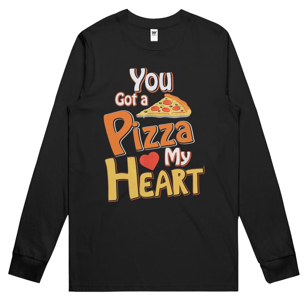 You Got A Pizza In My Heart Long Sleeve T Shirts