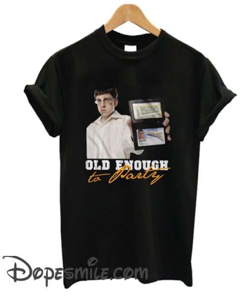 Old Enough to Party Superbad cool T-Shirt