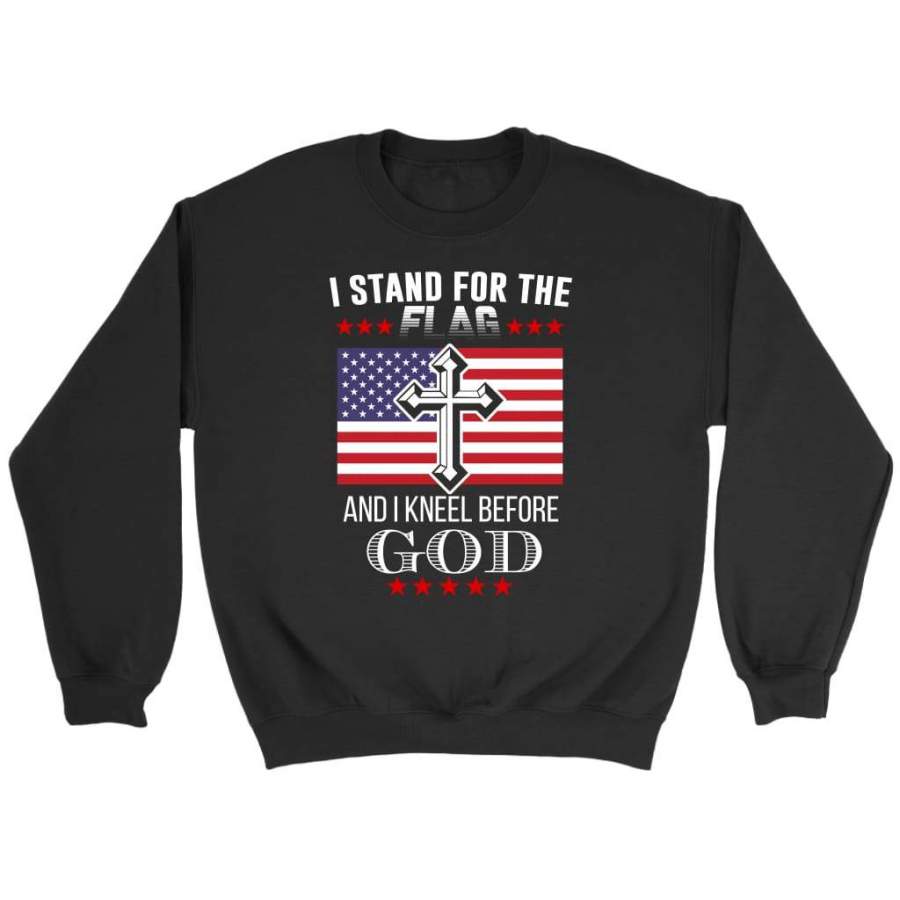 I stand for the flag and i kneel before God american christian sweatshirts