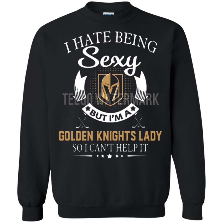 AGR I Hate Being Sexy But I’m A Vegas Golden Knights Lady Sweatshirt