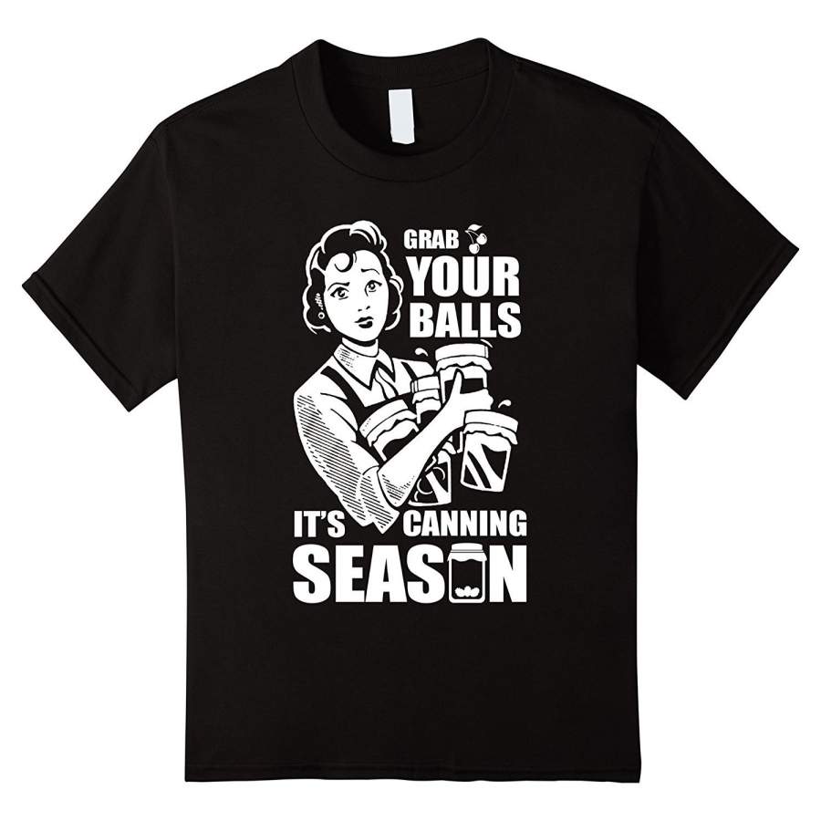 Grab Your Balls It’s Canning Season Men T-Shirt