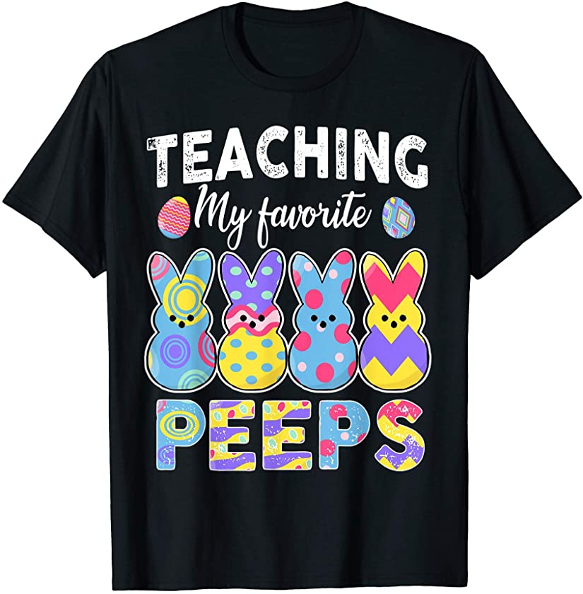 Teaching My Favorite Peeps Funny Cute Teacher Easter Bunny T-Shirt