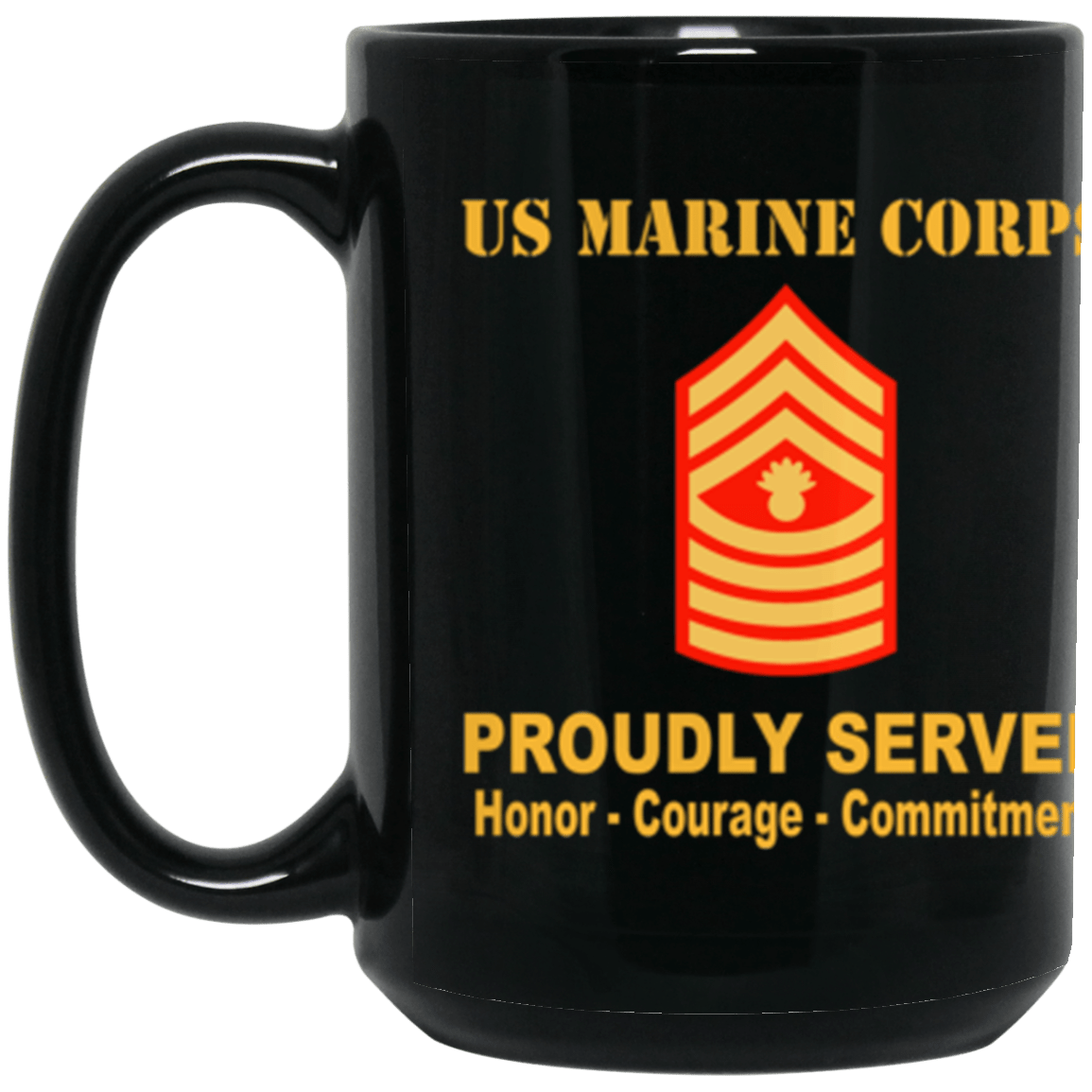 USMC E-9 Master Gunnery Sergeant E9 MGySg Staff Noncommissioned Officer Ranks Proudly Served Core Values 15 oz. Black Mug