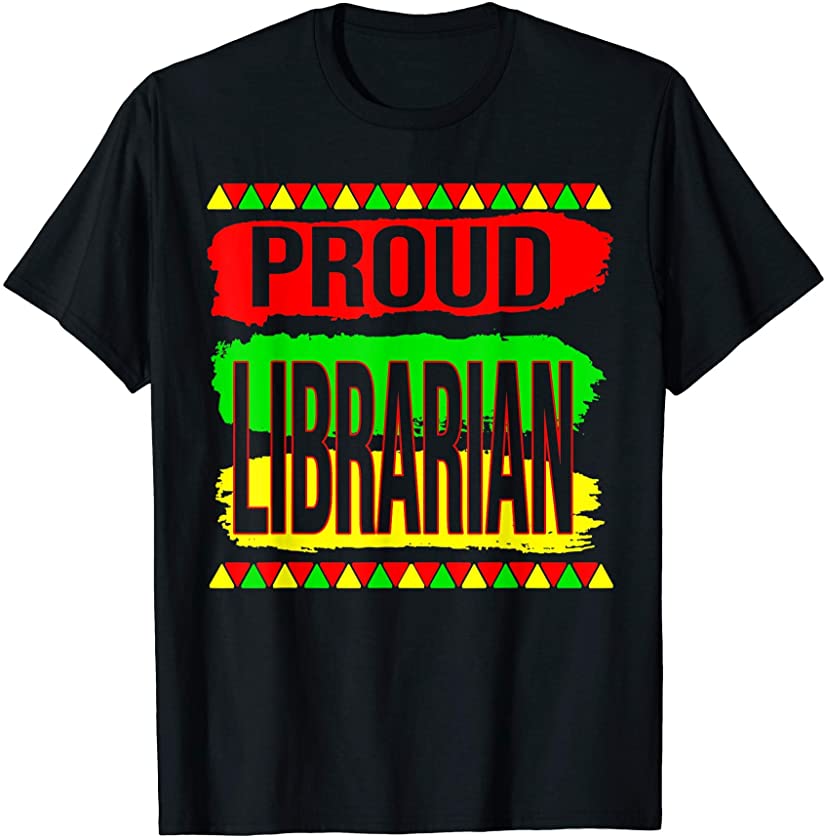 Proud Librarian Cool Black History Month Pride African Gifts T-Shirt