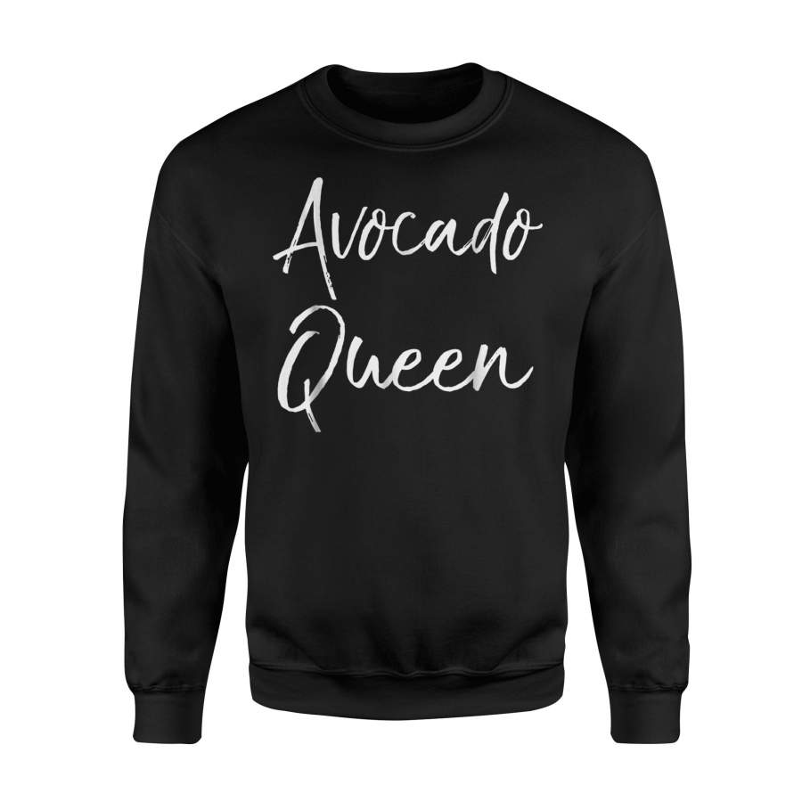 Avocado Queen For Women Mexican Food Lover Dip Sweatshirt