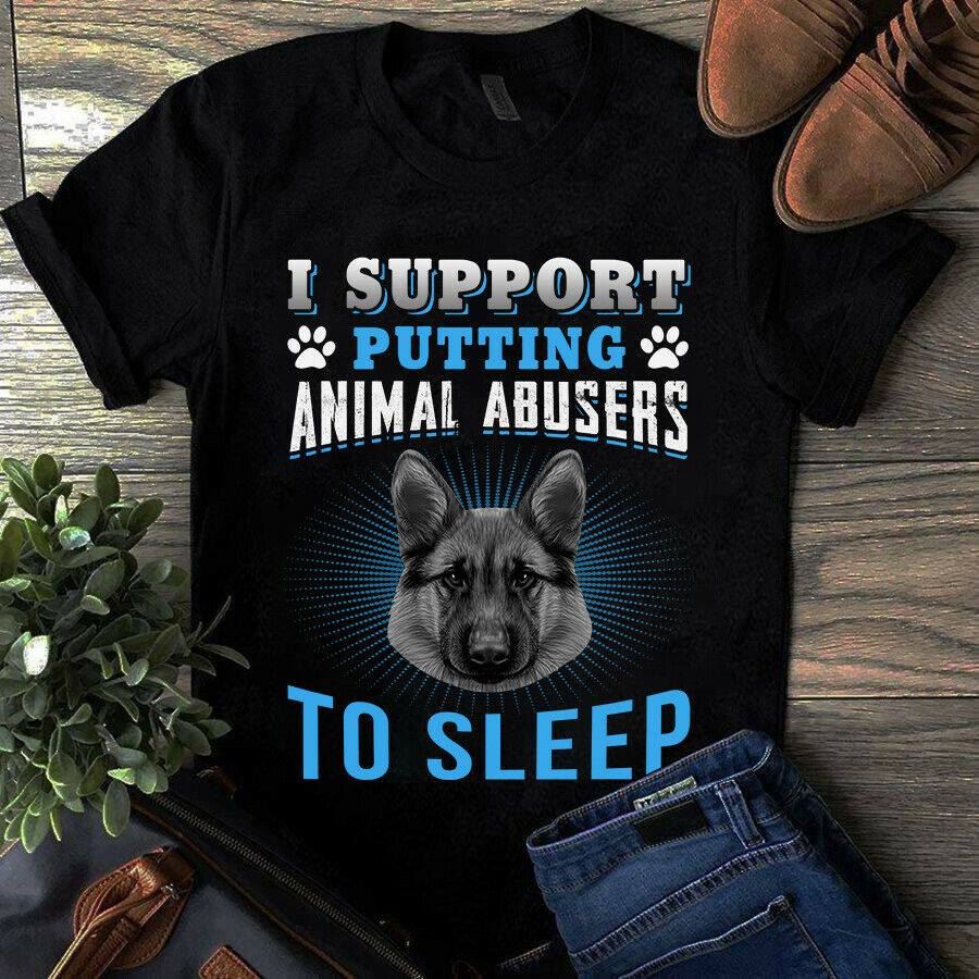 I Support Putting Animal Abusers To Sleep German Shepherd Dog Lovers Gift Standard/Premium T-Shirt