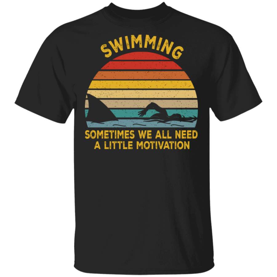 Vintage Retro Swimming Sometimes We All Need A Little Motivation Funny Shark Lover Swimmer Swimming Lover Gifts T-Shirt