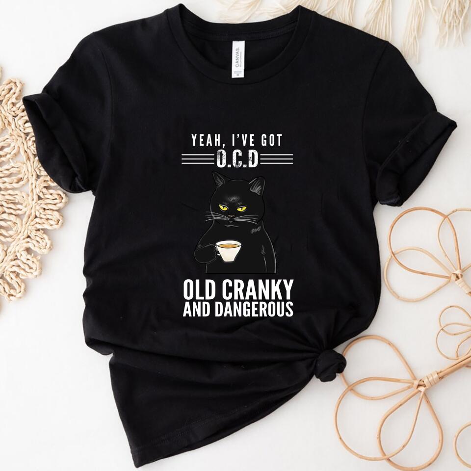 Yeah, I’Ve Got O.C.D – Old Cranky And Dangerous Custom Women Shirt – Trending Personalized