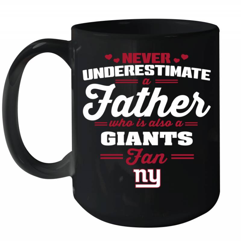 Never Underestimate A Father Who Is Also A New York Giants Fan Father’s day gift Ceramic Mug 15oz