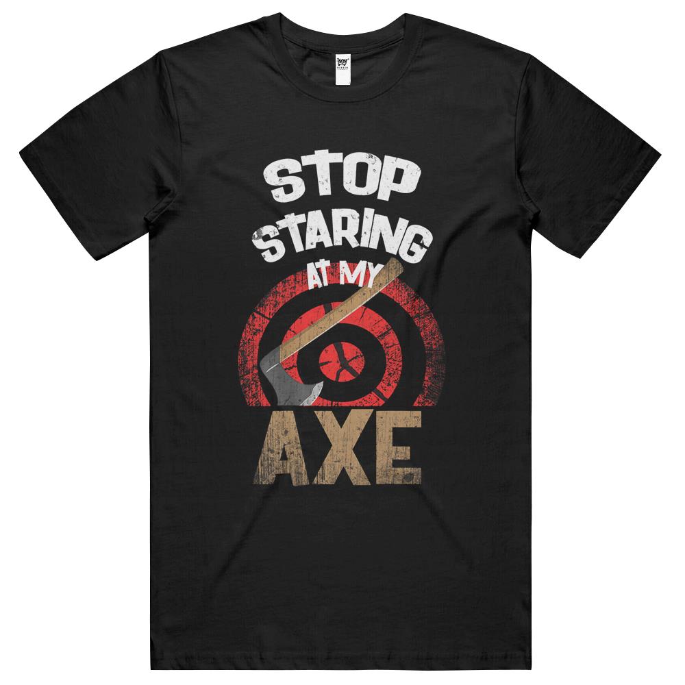 Axe Throwing Stop Staring At My Axe Funny T Shirts